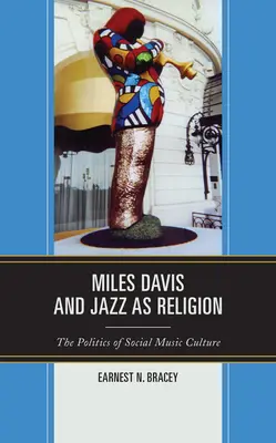 Miles Davis a jazz ako náboženstvo: Hudobná kultúra: politika spoločenskej hudobnej kultúry - Miles Davis, and Jazz as Religion: The Politics of Social Music Culture