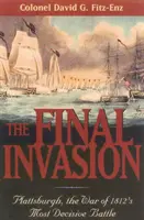 Konečná invázia: Plattsburgh, najrozhodujúcejšia bitka vojny z roku 1812 - The Final Invasion: Plattsburgh, the War of 1812's Most Decisive Battle