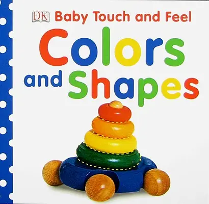 Detský hmat: Farby a tvary - Baby Touch and Feel: Colors and Shapes