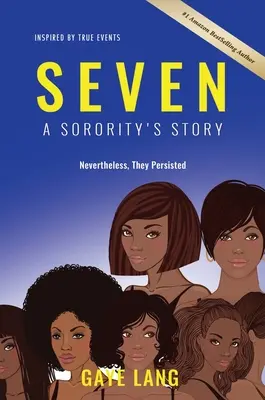 SEDEM inšpirovaných skutočnými udalosťami: Napriek tomu vytrvali - SEVEN Inspired by True Events: A Sorority's Story...Nevertheless They Persisted