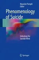 Fenomenológia samovrážd: Odhalenie samovražednej mysle - Phenomenology of Suicide: Unlocking the Suicidal Mind