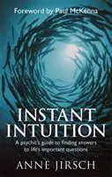 Okamžitá intuícia - Sprievodca psychológa pri hľadaní odpovedí na dôležité životné otázky - Instant Intuition - A psychic's guide to finding answers to life's important questions