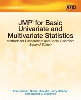 JMP pre základnú jednorozmernú a viacrozmernú štatistiku: Metódy pre výskumníkov a spoločenských vedcov, druhé vydanie - JMP for Basic Univariate and Multivariate Statistics: Methods for Researchers and Social Scientists, Second Edition