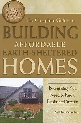 Kompletný sprievodca stavbou cenovo dostupných domov chránených zemou: Všetko, čo potrebujete vedieť, jednoducho vysvetlené - The Complete Guide to Building Affordable Earth-Sheltered Homes: Everything You Need to Know Explained Simply