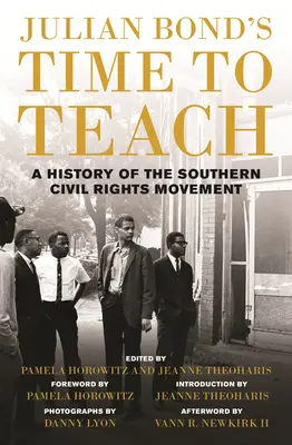 Julian Bond's Time to Teach: Bond: Time Time: A History of Southern Civil Rights Movement (Dejiny južanského hnutia za občianske práva) - Julian Bond's Time to Teach: A History of the Southern Civil Rights Movement