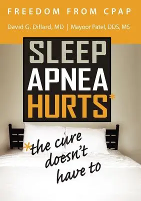 Freedom from CPAP (Sloboda od CPAP): Spánková apnoe bolí, liečiť sa nemusí - Freedom from CPAP: Sleep Apnea Hurts, the Cure Doesn't Have To