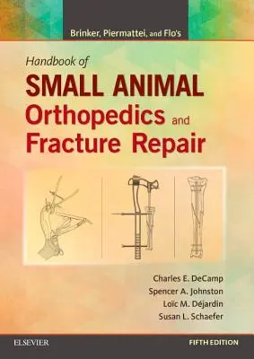 Brinker, Piermattei and Flo's Handbook of Small Animal Orthopedics and Fracture Repair (Príručka ortopédie a opravy zlomenín malých zvierat) - Brinker, Piermattei and Flo's Handbook of Small Animal Orthopedics and Fracture Repair