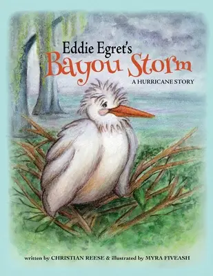 Eddie Egret's Bayou Storm: Príbeh o hurikáne - Eddie Egret's Bayou Storm: A Hurricane Story