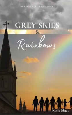 Šedá obloha a dúhy - Grey Skies & Rainbows