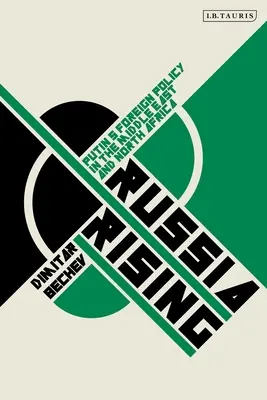 Russia Rising: Putinova zahraničná politika na Blízkom východe a v severnej Afrike - Russia Rising: Putin's Foreign Policy in the Middle East and North Africa