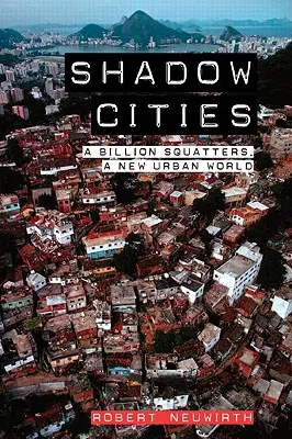 Tieňové mestá: Miliarda squatterov, nový mestský svet - Shadow Cities: A Billion Squatters, a New Urban World