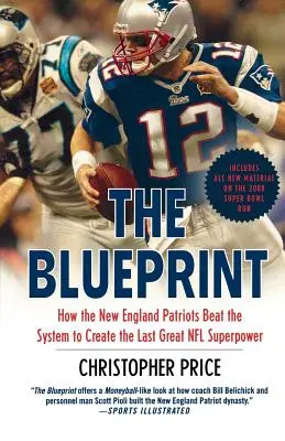 The Blueprint: Ako New England Patriots porazili systém a vytvorili poslednú veľkú superveľmoc NFL - The Blueprint: How the New England Patriots Beat the System to Create the Last Great NFL Superpower
