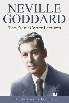 Neville Goddard: Prednášky Franka Cartera - Neville Goddard: The Frank Carter Lectures