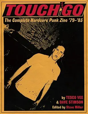 Touch And Go - Kompletný hardcorový punkový zin '79-'83 - Touch And Go - The Complete Hardcore Punk Zine '79-'83