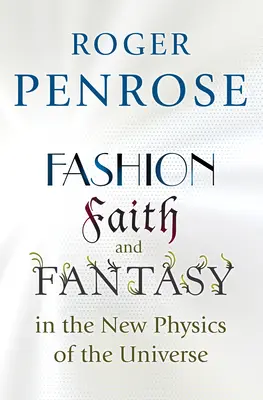 Móda, viera a fantázia v novej fyzike vesmíru - Fashion, Faith, and Fantasy in the New Physics of the Universe
