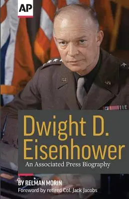 Dwight D. Eisenhower: Eisenhower: Životopis podľa Associated Press - Dwight D. Eisenhower: An Associated Press Biography