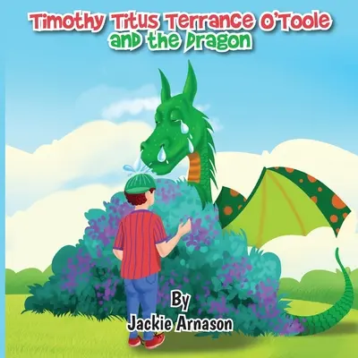 Timothy Titus Terrance O'Toole a drak - Timothy Titus Terrance O'Toole and the Dragon