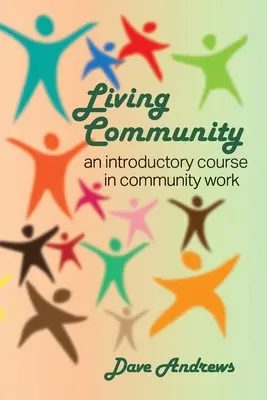 Žijúce spoločenstvo: Život v komunite: Úvodný kurz komunitnej práce - Living Community: An introductory course in community work