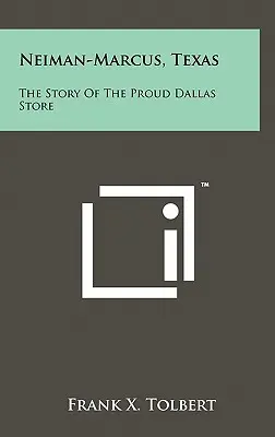 Neiman-Marcus, Texas: Príbeh hrdého obchodu v Dallase - Neiman-Marcus, Texas: The Story Of The Proud Dallas Store
