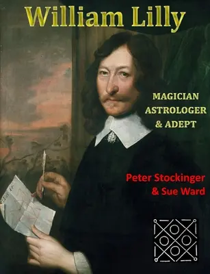 William Lilly: Posledný mág, adept a astrológ - William Lilly: The Last Magician, Adept & Astrologer