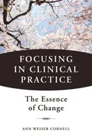 Focusing v klinickej praxi - podstata zmeny - Focusing in Clinical Practice - The Essence of Change