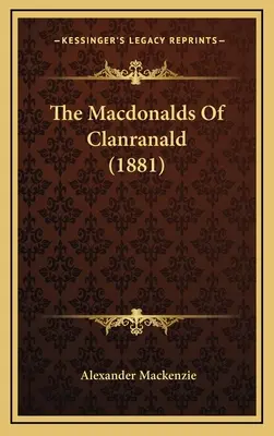 Macdonaldovci z Clanranaldu (1881) - The Macdonalds Of Clanranald (1881)