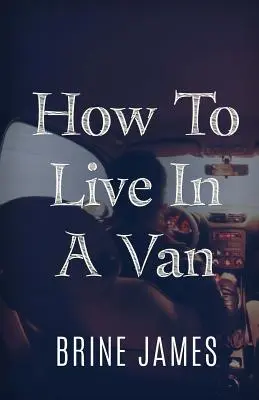 Ako žiť v dodávke - How To Live In A Van
