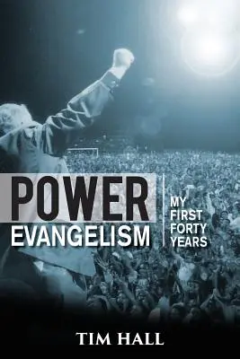 Power Evangelism: Prvá časť: Mojich prvých štyridsať rokov - Power Evangelism: Part One: My First Forty Years