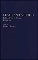 Smrť a posmrtný život: Pohľad na život a smrť: perspektívy svetových náboženstiev - Death and Afterlife: Perspectives of World Religions