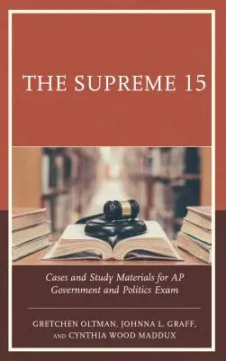The Supreme 15: Cases and Study Materials for AP Government and Politics Exam (Najvyššia pätnástka: Prípady a študijné materiály k skúške AP z vládnutia a politiky) - The Supreme 15: Cases and Study Materials for AP Government and Politics Exam