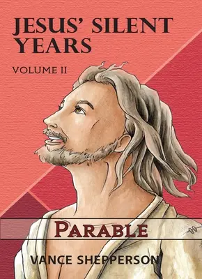 Ježišove tiché roky 2. diel: Podobenstvo - Jesus' Silent Years Volume 2: Parable