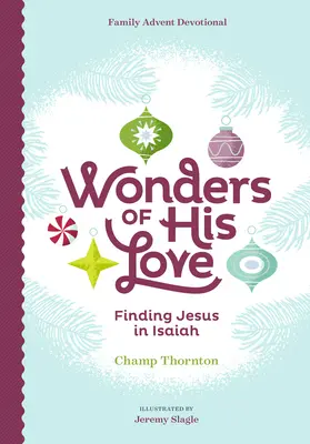 Zázraky jeho lásky: Rodinná adventná pobožnosť: Nájsť Ježiša v Izaiášovi - Wonders of His Love: Finding Jesus in Isaiah, Family Advent Devotional