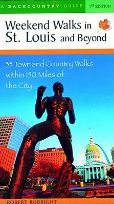 Víkendové prechádzky v St: Prechádzky v meste a okolí: 30 prechádzok po meste a krajine v okruhu 150 míľ od mesta - Weekend Walks in St. Louis and Beyond: 30 Town and Country Walks Within 150 Miles of the City