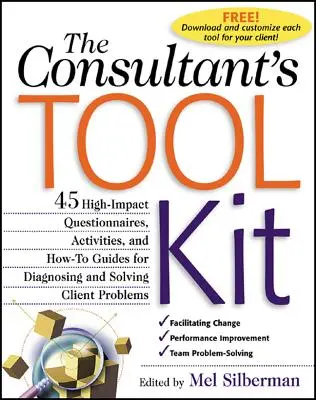 Súbor nástrojov konzultanta: 45 vysoko účinných dotazníkov, aktivít a návodov na diagnostiku a riešenie problémov klientov - The Consultant's Toolkit: 45 High-Impact Questionnaires, Activities, and How-To Guides for Diagnosing and Solving Client Problems