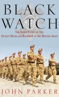 Čierna hliadka: Príbeh najstaršieho horalského pluku britskej armády - The Inside Story of the Oldest Highland Regiment in the British Army - Black Watch: The Inside Story of the Oldest Highland Regiment in the British Army