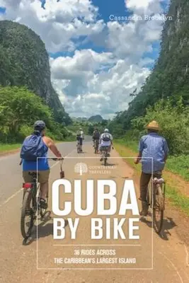 Kuba na bicykli: 36 jázd po najväčšom ostrove Karibiku - Cuba by Bike: 36 Rides Across the Caribbean's Largest Island
