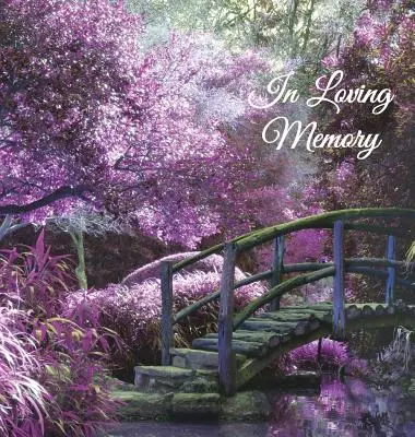 In Loving Memory Pohrebná kniha hostí, Pamätná kniha hostí, Kondolenčná kniha, Pamätná kniha na pohreb alebo smútočný obrad, Kniha hostí na smútočný obrad: Slávnostná kniha, kniha pre pamätníkov - In Loving Memory Funeral Guest Book, Memorial Guest Book, Condolence Book, Remembrance Book for Funerals or Wake, Memorial Service Guest Book: A Celeb