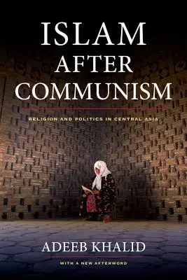 Islam po komunizme: Náboženstvo a politika v Strednej Ázii - Islam After Communism: Religion and Politics in Central Asia