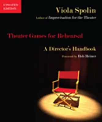 Divadelné hry na skúšku: Príručka pre režiséra - Theater Games for Rehearsal: A Director's Handbook