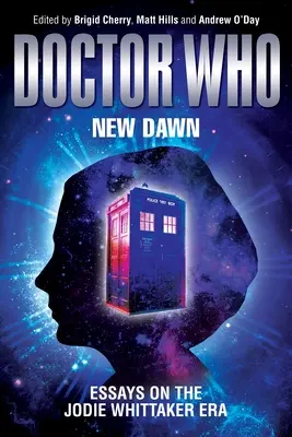Doctor Who - Nový úsvit: Eseje o ére Jodie Whittakerovej - Doctor Who - New Dawn: Essays on the Jodie Whittaker Era