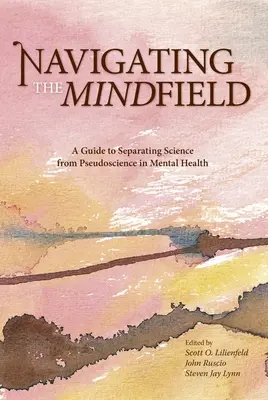 Navigácia v duševnom poli: Príručka na oddeľovanie vedy od pseudovedy v oblasti duševného zdravia - Navigating the Mindfield: A Guide to Separating Science from Pseudoscience in Mental Health