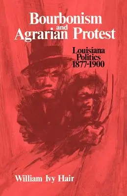 Bourbonizmus a agrárny protest: Politika v Louisiane, 1877-1900 - Bourbonism and Agrarian Protest: Louisiana Politics, 1877-1900