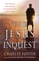 Vyšetrovanie Ježiša - argumenty pre a proti vzkrieseniu Krista - Jesus Inquest - The case for, and against, the resurrection of the Christ