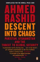 Úpadok do chaosu - Pakistan, Afganistan a hrozba pre globálnu bezpečnosť - Descent into Chaos - Pakistan, Afghanistan and the threat to global security