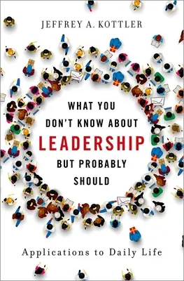 Čo neviete o líderstve, ale pravdepodobne by ste mali: Aplikácie v každodennom živote - What You Don't Know about Leadership, But Probably Should: Applications to Daily Life