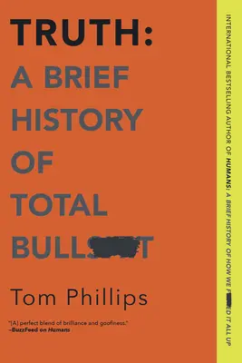 Pravda: Stručné dejiny totálnych hovadín - Truth: A Brief History of Total Bullsh*t