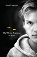 Tim - Oficiálny životopis Aviciiho - Tim - The Official Biography of Avicii