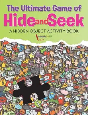 Konečná hra na schovávačku. Kniha aktivít so skrytými predmetmi - The Ultimate Game of Hide and Seek. A Hidden Object Activity Book
