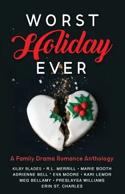 Najhoršia dovolenka všetkých čias: Rodinná romantická dráma - antológia - Worst Holiday Ever: A Family Drama Romance Anthology