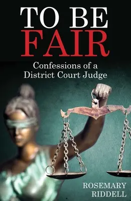 Byť spravodlivý: Vyznanie sudcu okresného súdu - To Be Fair: Confessions of a District Court Judge